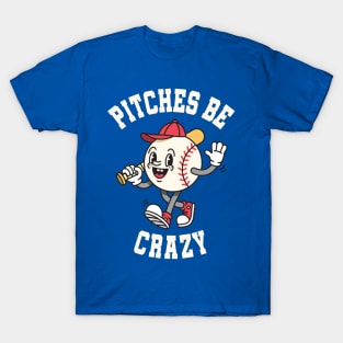 Pitches Be Crazy! Funny Vintage Baseball Cartoon T-Shirt